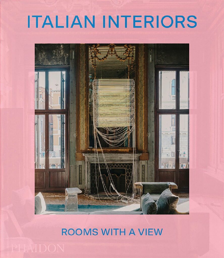 Design Reads: Indulge In Chic Italian Interiors Italian Interiors: Rooms with a View By Laura May Todd; New York and London: Phaidon, $70; 272 pages, 250 color illustrations.